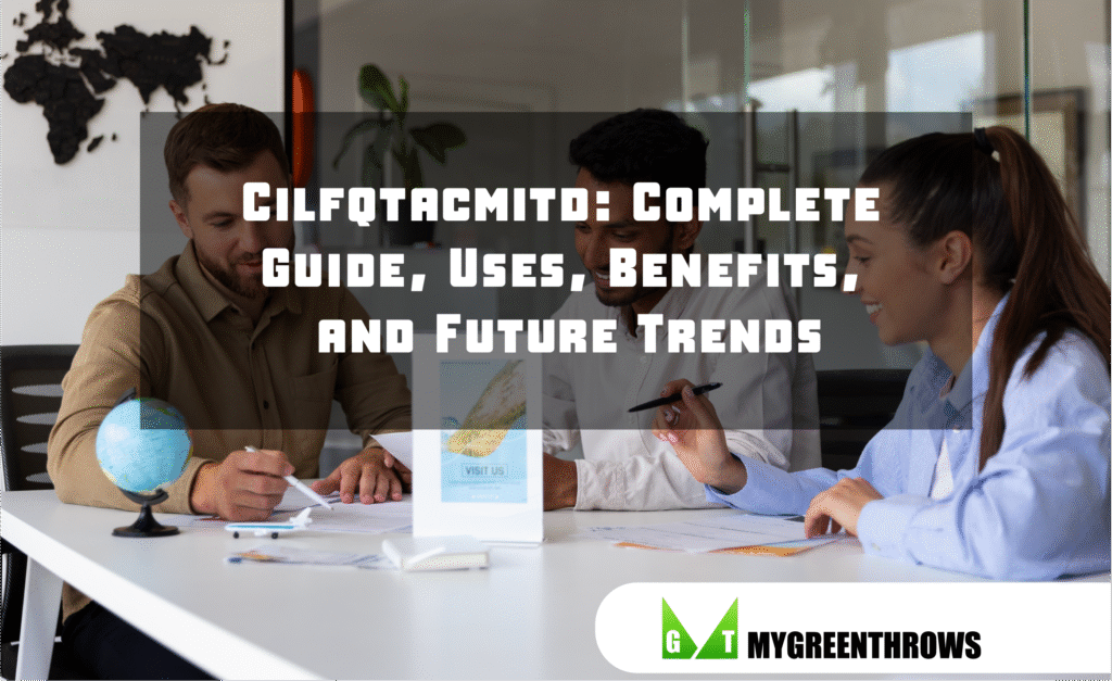 Cilfqtacmitd: Complete Guide, Uses, Benefits, and Future Trends Cilfqtacmitd: Complete Guide, Uses, Benefits, and Future Trends