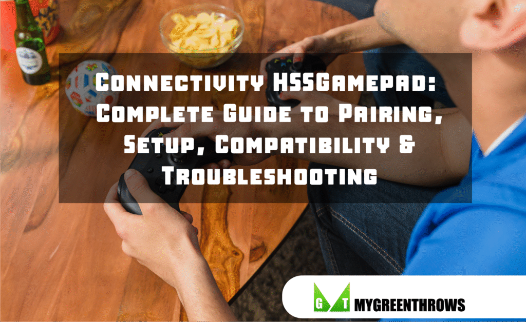 Connectivity HSSGamepad: Complete Guide to Pairing, Setup, Compatibility & Troubleshooting