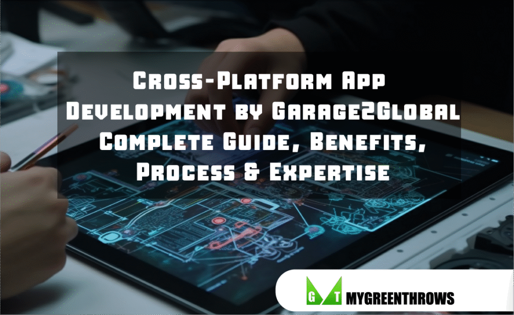 Cross-Platform App Development by Garage2Global Complete Guide, Benefits, Process & Expertise Cross-Platform App Development by Garage2Global Complete Guide, Benefits, Process & Expertise