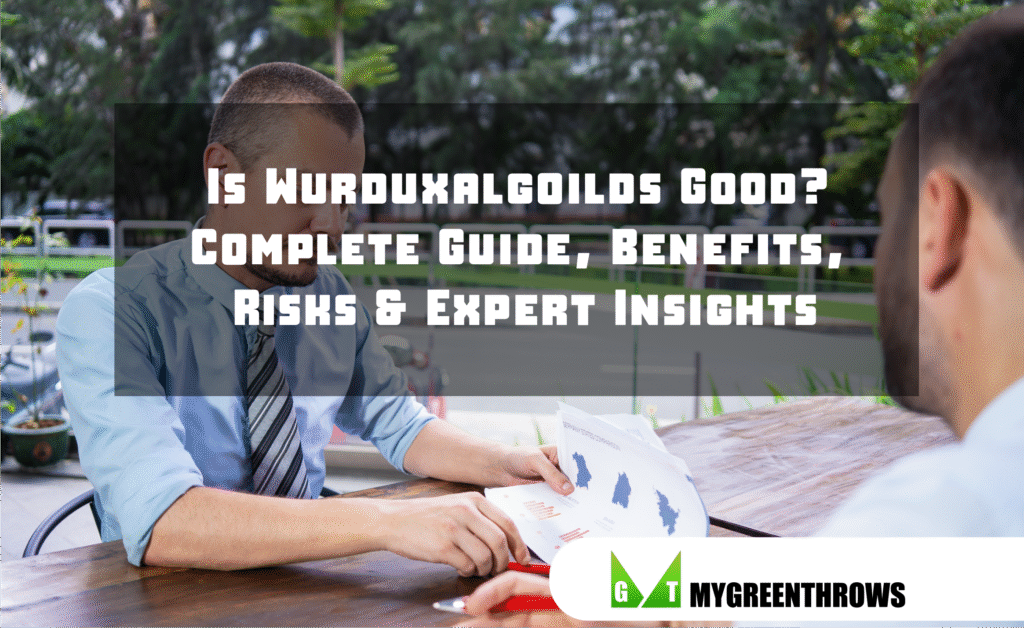Is Wurduxalgoilds Good? Complete Guide, Benefits, Risks & Expert Insights