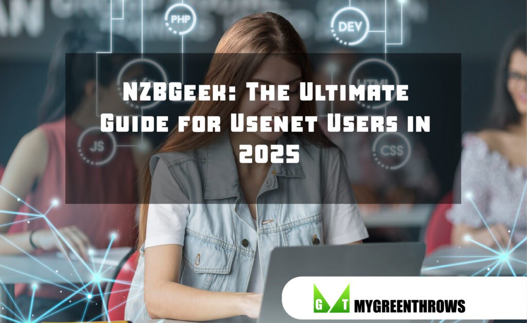 NZBGeek: The Ultimate Guide for Usenet Users in 2025