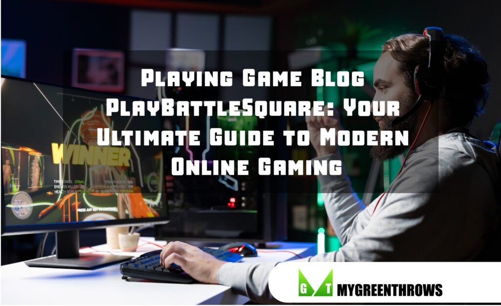Playing Game Blog PlayBattleSquare: Your Ultimate Guide to Modern Online Gaming Playing Game Blog PlayBattleSquare: Your Ultimate Guide to Modern Online Gaming