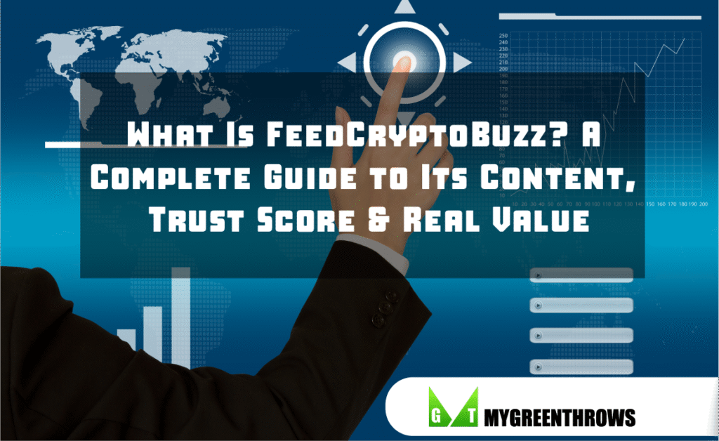 What Is FeedCryptoBuzz? A Complete Guide to Its Content, Trust Score & Real Value